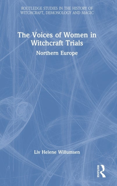 The Voices of Women in Witchcraft Trials - Northern Europe