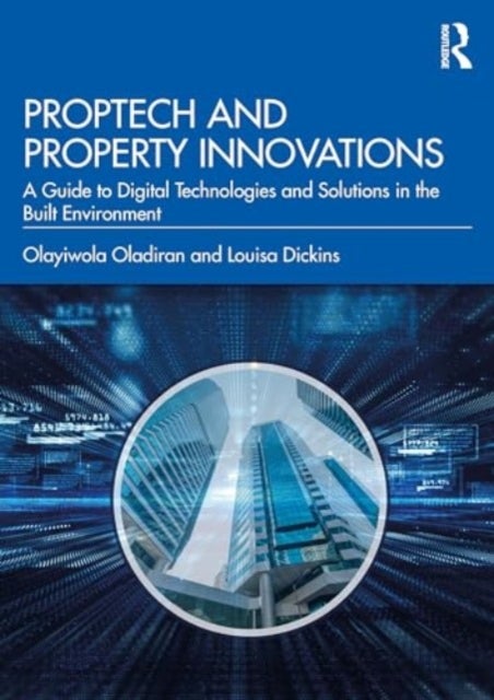 PropTech and Property Innovations - A Guide to Digital Technologies and Solutions in the Built Environment