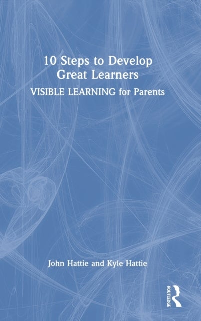 10 Steps to Develop Great Learners - Visible Learning for Parents