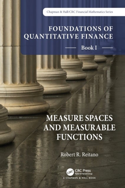 Foundations of Quantitative Finance, Book I: Measure Spaces and Measurable Functions - Book I: Measure Spaces and Measurable Functions