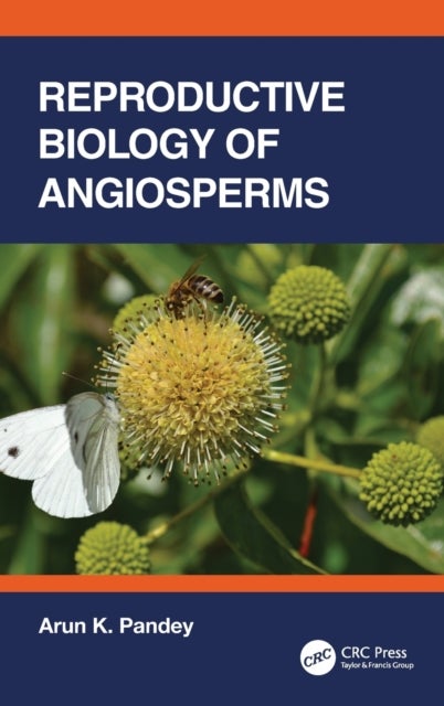 Bilde av Reproductive Biology Of Angiosperms Av Arun K. Pandey
