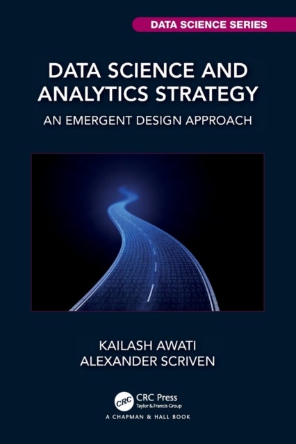 Bilde av Data Science And Analytics Strategy Av Kailash Awati, Alexander (university Technology Of Sydney Australia) Scriven