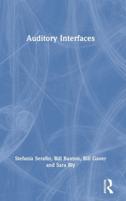 Bilde av Auditory Interfaces Av Stefania Serafin, Bill Buxton, Bill Gaver, Sara Bly