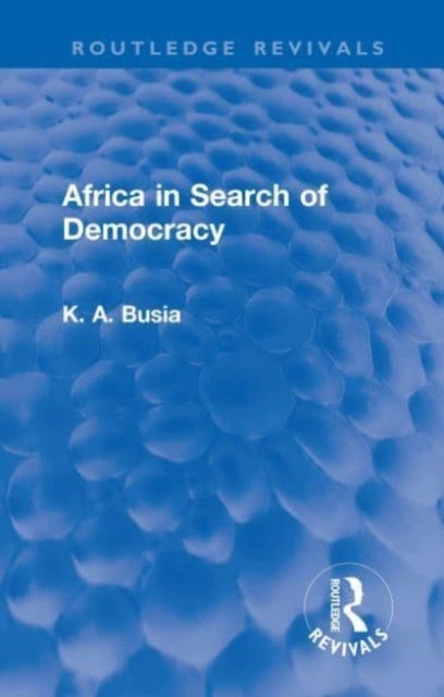 Bilde av Africa In Search Of Democracy Av K. A. Busia