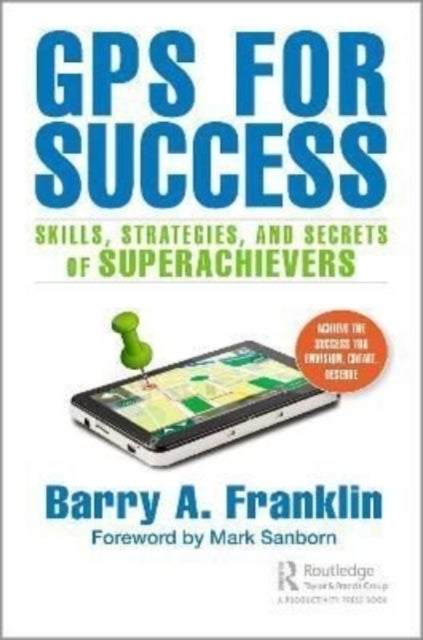 GPS for Success - Skills, Strategies, and Secrets of Superachievers