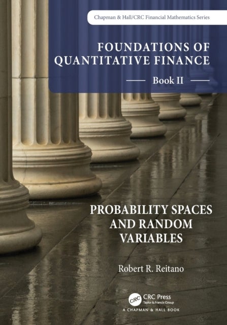 Bilde av Foundations Of Quantitative Finance Book Ii: Probability Spaces And Random Variables Av Robert R. Reitano