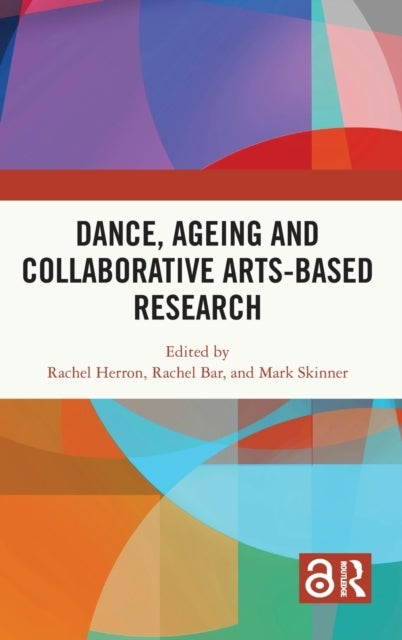 Bilde av Dance, Ageing And Collaborative Arts-based Research