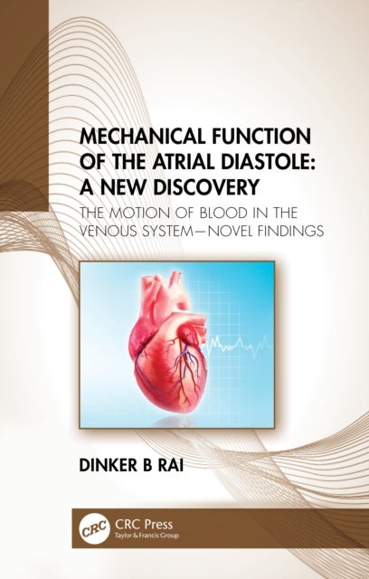 Mechanical Function of the Atrial Diastole: A New Discovery - The Motion of Blood in the Venous System-Novel Findings