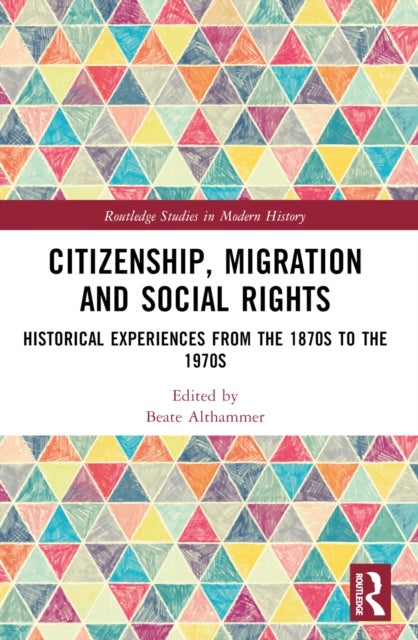 Citizenship, Migration and Social Rights - Historical Experiences from the 1870s to the 1970s