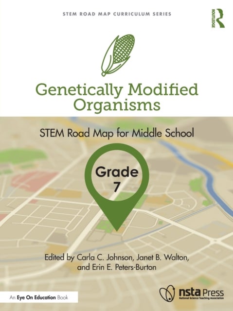Genetically Modified Organisms, Grade 7 - STEM Road Map for Middle School