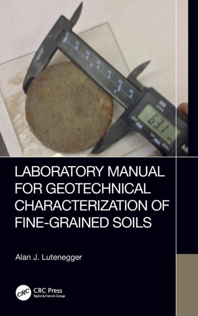 Bilde av Laboratory Manual For Geotechnical Characterization Of Fine-grained Soils Av Alan J. (university Of Massachusetts Amberst Usa) Lutenegger