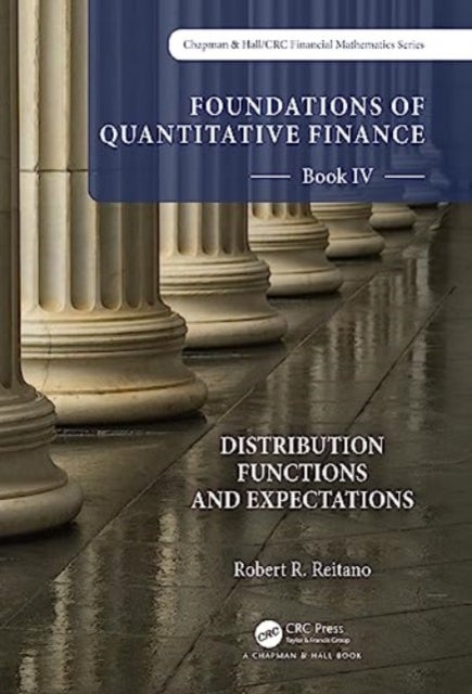 Bilde av Foundations Of Quantitative Finance Book Iv: Distribution Functions And Expectations Av Robert R. Reitano