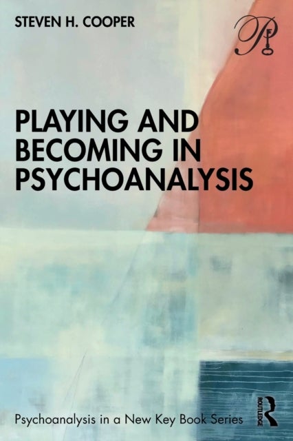 Bilde av Playing And Becoming In Psychoanalysis Av Steven H. (massachusetts Institute For Psychoanalysis Brookline Usa) Cooper
