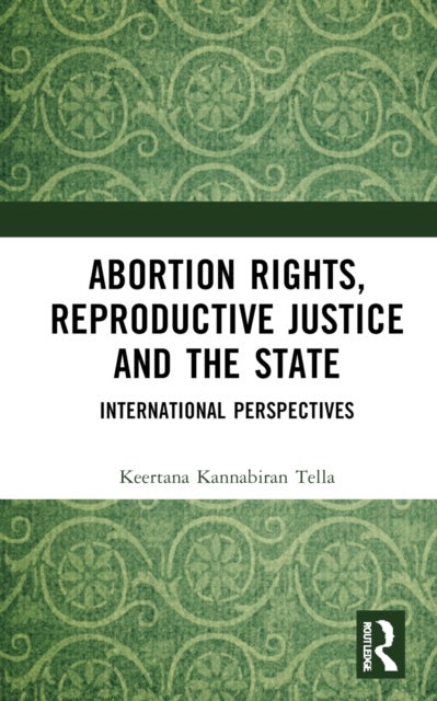 Abortion Rights, Reproductive Justice and the State - International Perspectives