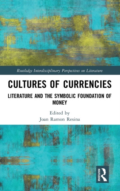 Cultures of Currencies - Literature and the Symbolic Foundation of Money
