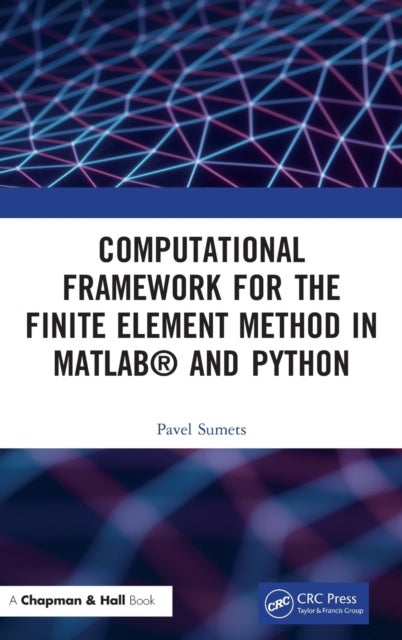 Bilde av Computational Framework For The Finite Element Method In Matlab (r) And Python Av Pavel Sumets