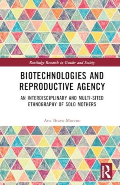 Biotechnologies and Reproductive Agency - An Ethnography of Solo Motherhood in Spain and the United Kingdom