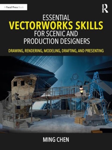 Essential Vectorworks Skills for Scenic and Production Designers - Drawing, Rendering, Modeling, Drafting, and Presenting