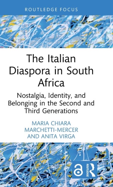 The Italian Diaspora in South Africa - Nostalgia, Identity, and Belonging in the Second and Third Generations