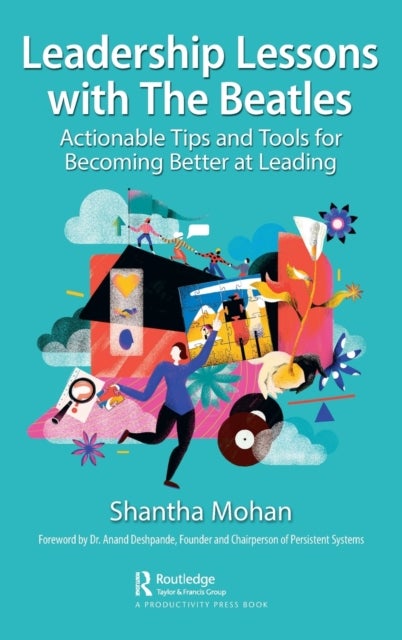 Leadership Lessons with The Beatles - Actionable Tips and Tools for Becoming Better at Leading