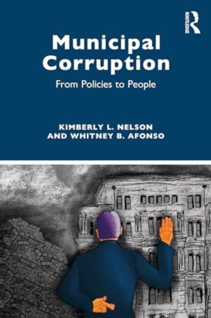 Municipal Corruption - From Policies to People