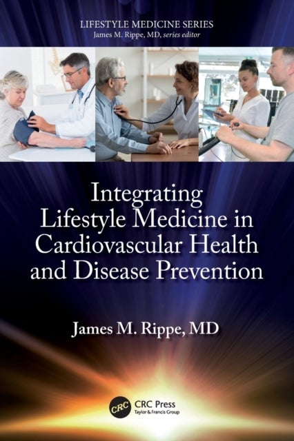 Bilde av Integrating Lifestyle Medicine In Cardiovascular Health And Disease Prevention Av James M. (professor Of Medicine University Of Massachusetts Medical