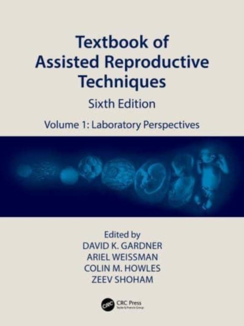 Textbook of Assisted Reproductive Techniques - Volume 1: Laboratory Perspectives