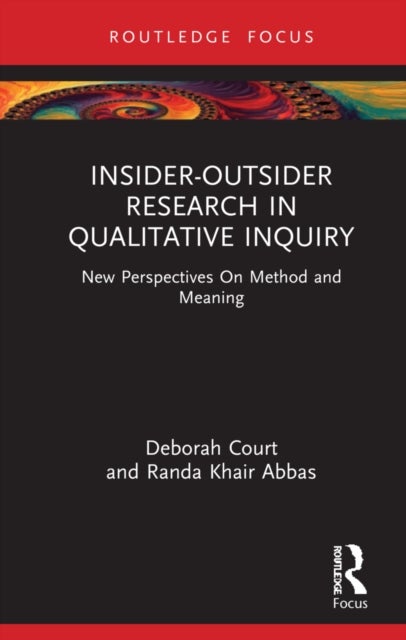 Insider-Outsider Research in Qualitative Inquiry - New Perspectives on Method and Meaning