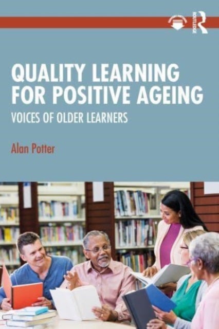Quality Learning for Positive Ageing - Voices of Older Learners