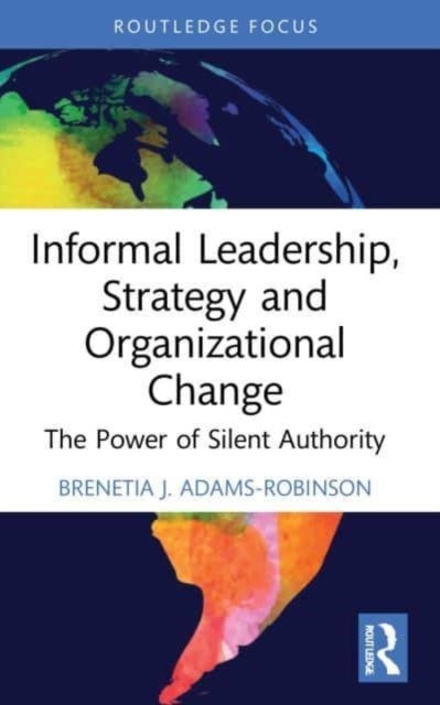 Informal Leadership, Strategy and Organizational Change - The Power of Silent Authority