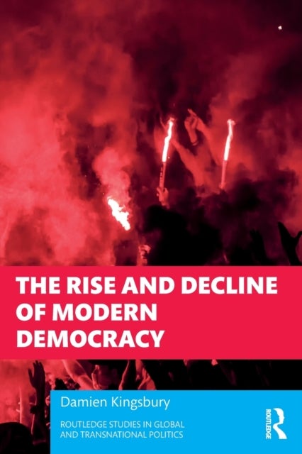 Bilde av The Rise And Decline Of Modern Democracy Av Damien (deakin University Australia) Kingsbury