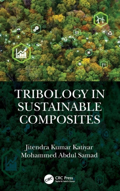 Bilde av Tribology In Sustainable Composites Av Jitendra Kumar (srm Inst. Of Science &amp; Tech. India) Katiyar, Mohammed Abdul (king Fahd University Of Petrol