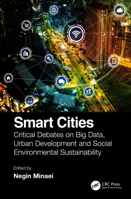 Smart Cities - Critical Debates on Big Data, Urban Development and Social Environmental Sustainability