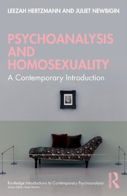 Psychoanalysis and Homosexuality - A Contemporary Introduction