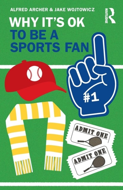Bilde av Why It&#039;s Ok To Be A Sports Fan Av Alfred (tilburg University) Archer, Jake Wojtowicz
