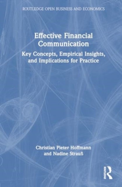 Effective Financial Communication - Key Concepts, Empirical Insights, and Implications for Practice