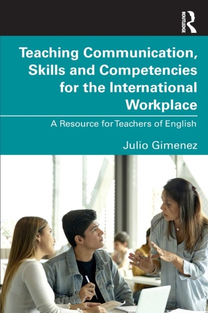 Bilde av Teaching Communication, Skills And Competencies For The International Workplace Av Julio Gimenez