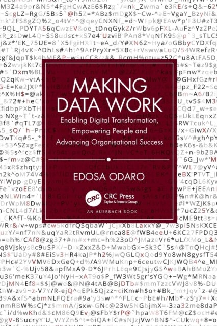 Making Data Work - Enabling Digital Transformation, Empowering People and Advancing Organisational Success