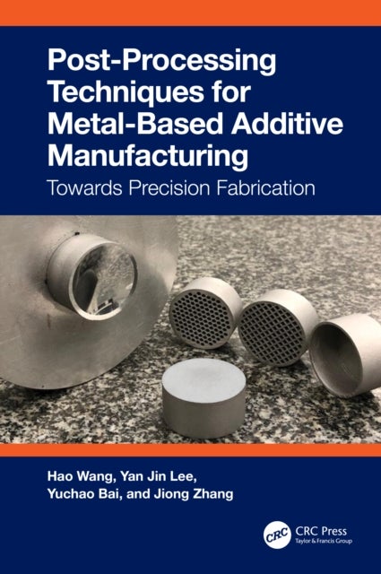 Post-Processing Techniques for Metal-Based Additive Manufacturing - Towards Precision Fabrication