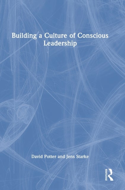 Bilde av Building A Culture Of Conscious Leadership Av David (the Cultural Change Company Uk) Potter, Jens Starke