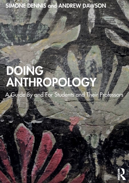 Doing Anthropology - A Guide By and For Students and Their Professors
