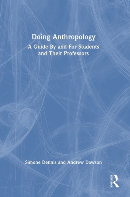 Doing Anthropology - A Guide By and For Students and Their Professors