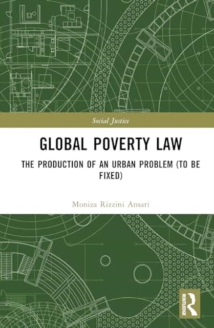 Global Poverty Law - The Production of an Urban Problem (To Be Fixed)