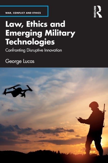 Bilde av Law, Ethics And Emerging Military Technologies Av George (u.s. Naval Academy) Lucas