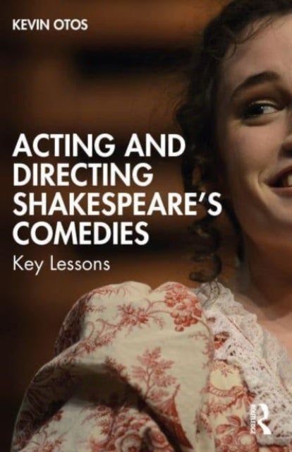Bilde av Acting And Directing Shakespeare&#039;s Comedies Av Kevin Otos