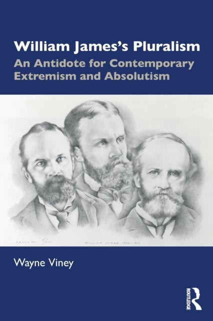 William James¿s Pluralism - An Antidote for Contemporary Extremism and Absolutism