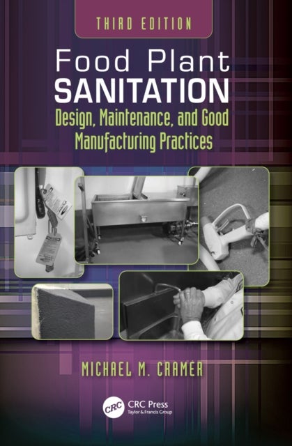 Food Plant Sanitation - Design, Maintenance, and Good Manufacturing Practices