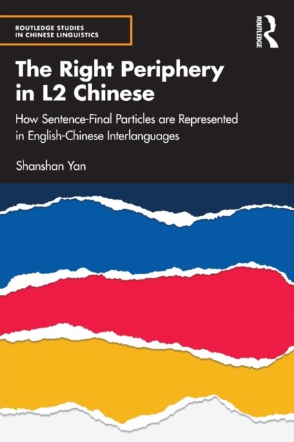 The Right Periphery in L2 Chinese - How Sentence-Final Particles are Represented in English-Chinese Interlanguages