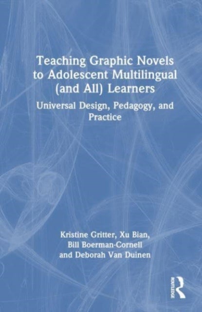 Teaching Graphic Novels to Adolescent Multilingual (and All) Learners - Universal Design, Pedagogy, and Practice