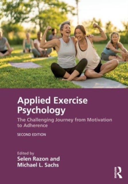 Applied Exercise Psychology - The Challenging Journey from Motivation to Adherence